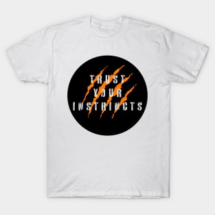 Trust Your Instrincts T-Shirt